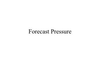 Forecast Pressure