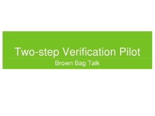 Two-step Verification Pilot