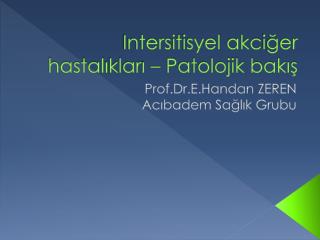 Inters i t i syel akc iğer hastal ı klar ı – P atolojik bakış