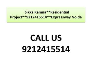 Sikka Kamna**Residential Project**9212415514**Expressway
