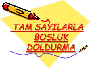 TAM SAYILARLA BOŞLUK DOLDURMA