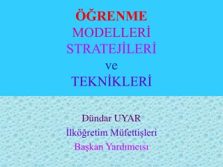 ÖĞRENME MODELLERİ STRATEJİLERİ ve TEKNİKLERİ