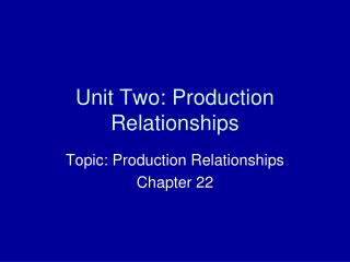 Unit Two: Production Relationships