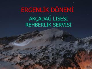 ERGENLİK DÖNEMİ