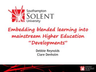 Embedding blended learning into mainstream Higher Education “Developments”