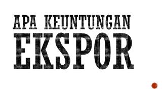 Apa Keuntungan EKSPOR