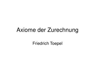 Axiome der Zurechnung