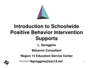 Introduction to Schoolwide Positive Behavior Intervention Supports L. Spraggins