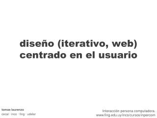diseño (iterativo, web) centrado en el usuario