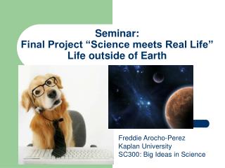 Seminar: Final Project “Science meets Real Life” Life outside of Earth