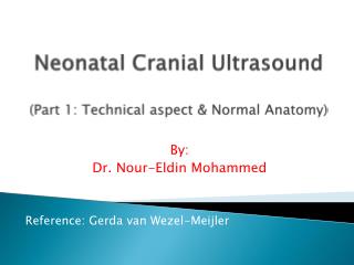 Neonatal Cranial Ultrasound (Part 1: Technical aspect &amp; Normal Anatomy)