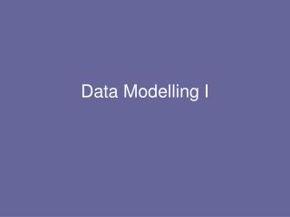 Data Modelling I