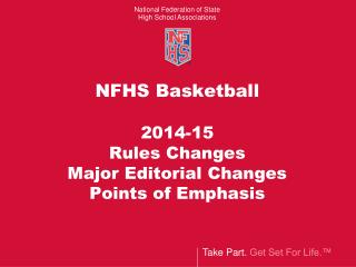 NFHS Basketball 2014-15 Rules Changes Major Editorial Changes Points of Emphasis