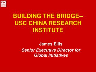 BUILDING THE BRIDGE-- USC CHINA RESEARCH INSTITUTE