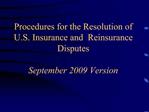 Procedures for the Resolution of U.S. Insurance and Reinsurance Disputes September 2009 Version