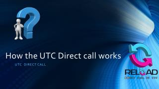 How the UTC Direct call works