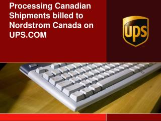 Processing Canadian Shipments billed to Nordstrom Canada on UPS.COM