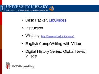 DeskTracker, LibGuides Instruction Wikiality ( colbertnation/)