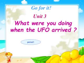 What were you doing when the UFO arrived ?