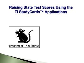 Raising State Test Scores Using the TI StudyCards ™ Applications