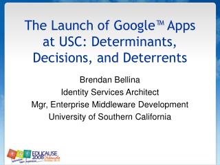 The Launch of Google™ Apps at USC: Determinants, Decisions, and Deterrents