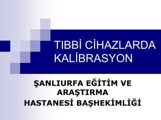 TIBBİ CİHAZLARDA KALİBRASYON