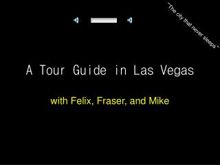 A Tour Guide in Las Vegas
