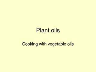 Plant oils