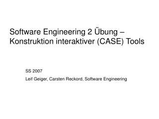Software Engineering 2 Übung – Konstruktion interaktiver (CASE) Tools