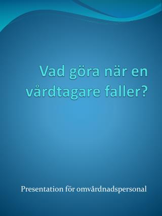 Vad göra när en vårdtagare faller?