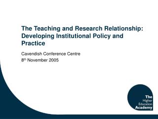The Teaching and Research Relationship: Developing Institutional Policy and Practice