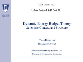 Dynamic Energy Budget Theory Scientific Context and Structure Tiago Domingos tdomingos@ist.utl.pt
