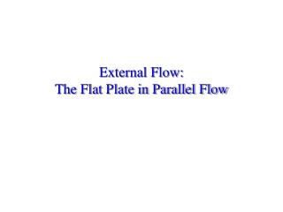 External Flow: The Flat Plate in Parallel Flow