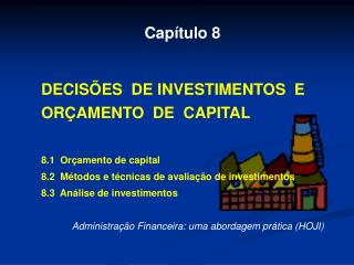 Capítulo 8 DECISÕES DE INVESTIMENTOS E ORÇAMENTO DE CAPITAL 8.1 Orçamento de capital