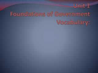 Unit 1 Foundations of Government Vocabulary: