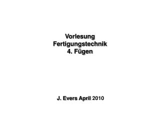 Vorlesung Fertigungstechnik 4. Fügen