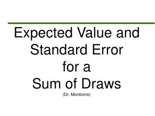 Expected Value and Standard Error for a Sum of Draws (Dr. Monticino)