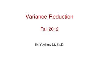 Variance Reduction Fall 2012