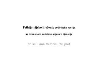 Psihijatrijsko liječenje počinitelja nasilja sa izrečenom sudskom mjerom liječenja