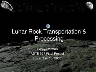 Lunar Rock Transportation &amp; Processing