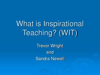 What is Inspirational Teaching? (WIT)