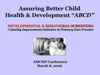 Assuring Better Child Health & Development “ ABCD ”