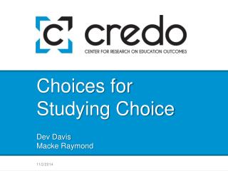 Choices for Studying Choice Dev Davis Macke Raymond