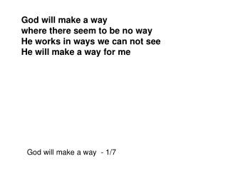 God will make a way where there seem to be no way He works in ways we can not see