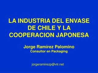 LA INDUSTRIA DEL ENVASE DE CHILE Y LA COOPERACION JAPONESA