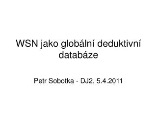 WSN jako glob ální deduktivní databáze