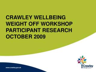 CRAWLEY WELLBEING WEIGHT OFF WORKSHOP PARTICIPANT RESEARCH OCTOBER 2009