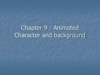 Chapter 9 : Animated Character and background