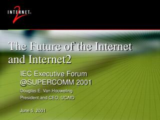 The Future of the Internet and Internet2