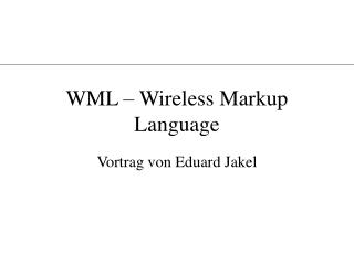 WML – Wireless Markup Language